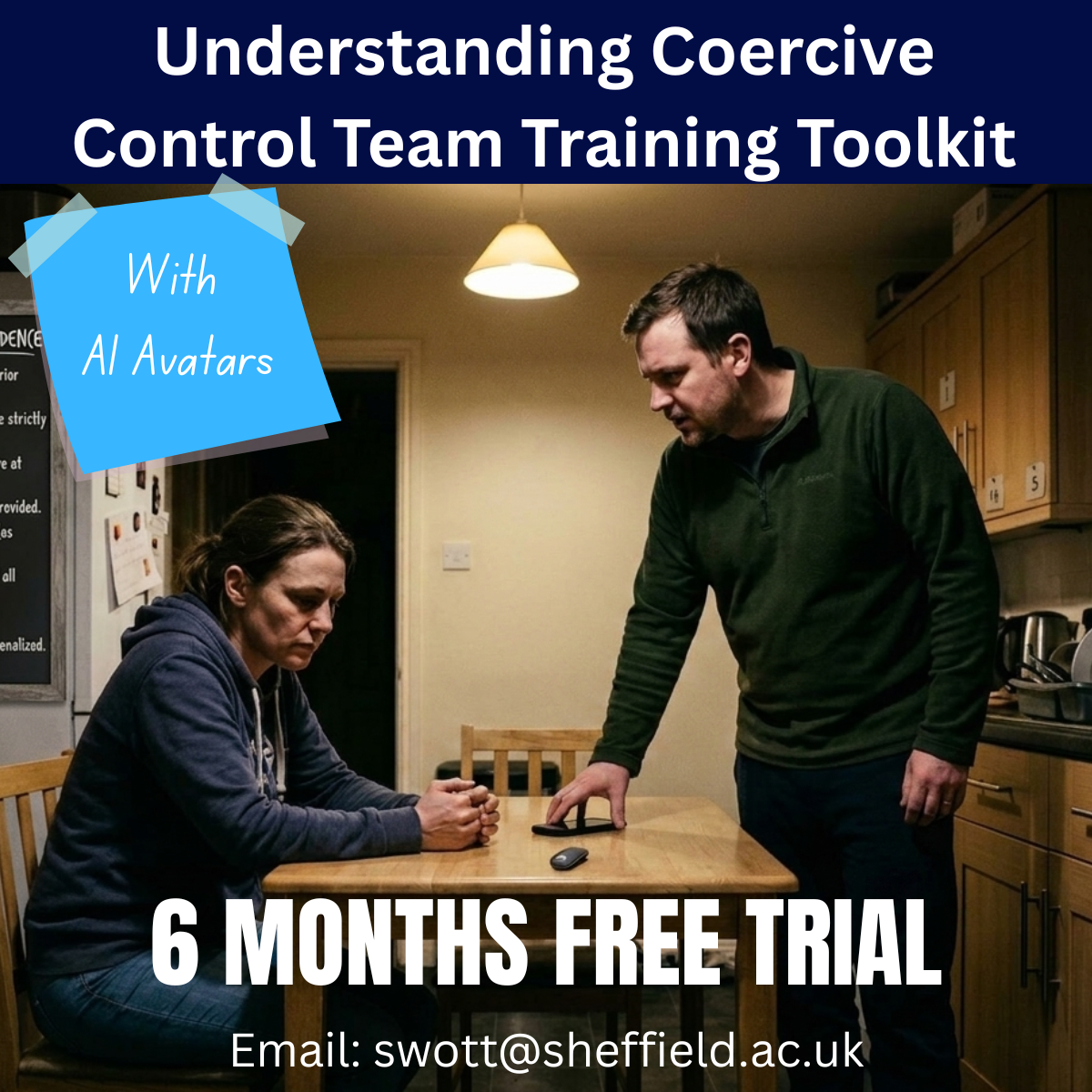 A poster with an image of a man looking at a woman in the domineering way. The text says 'Understanding Coercive Control Team Training Toolkit with AI Avatars. 6 months free trial. Email: swott@sheffield.ac.uk'
